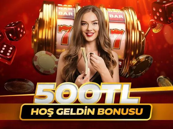 500 TL Hoş Geldin Bonusu